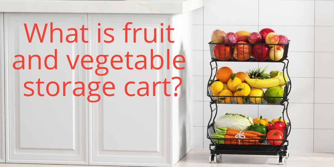 What Is Fruit And Vegetable Storage Cart?