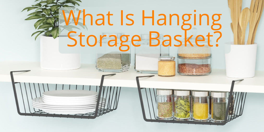 What Is Hanging Storage Basket？