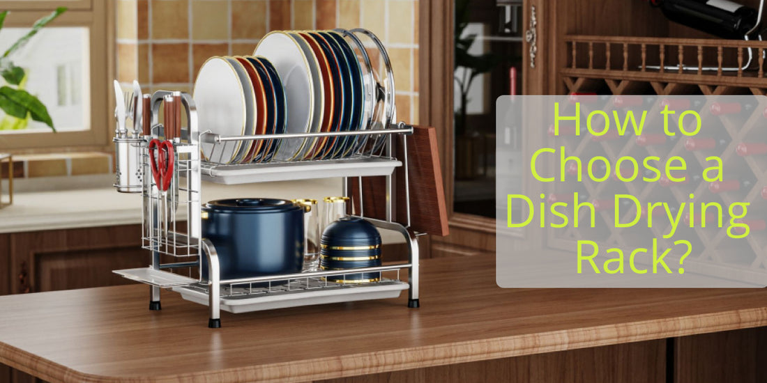 How to Choose a Dish Drying Rack?